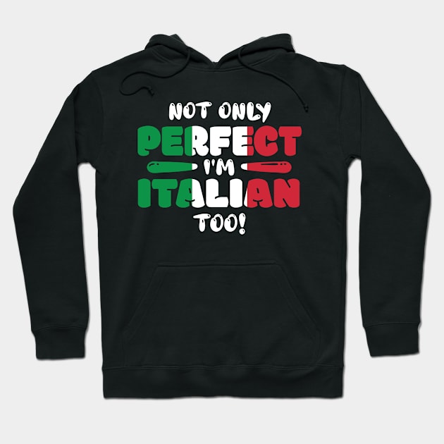 Not Only Perfect Im Italian Too Flag Hoodie by ThyShirtProject - Affiliate